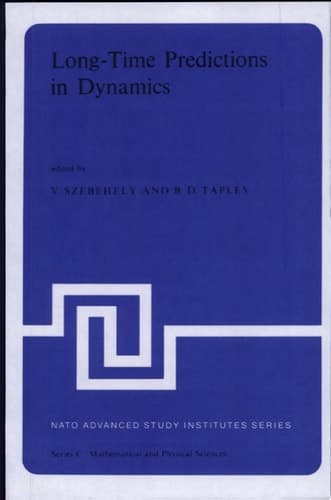 Long-Time Predictions in Dynamics Proceedings of the NATO Advanced Study Institute held in Cortina d’Ampezzo, Italy, August 3–16, 1975