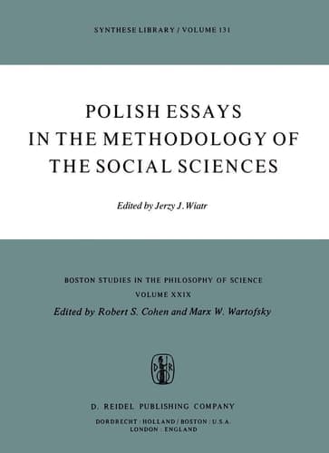 Polish Essays in the Methodology of the Social Sciences (Boston Studies in the Philosophy and History of Science, 29)