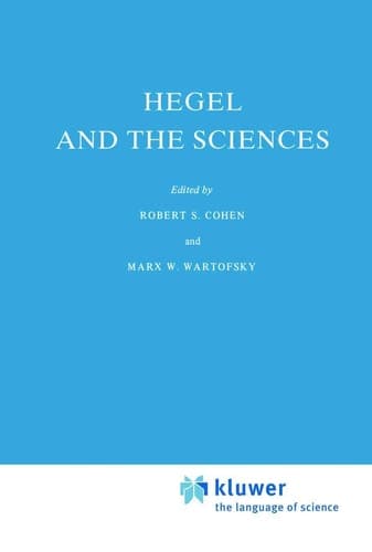 Hegel and the Sciences (Boston Studies in the Philosophy and History of Science, 64)