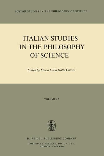 Italian Studies in the Philosophy of Science (Boston Studies in the Philosophy and History of Science, 47)