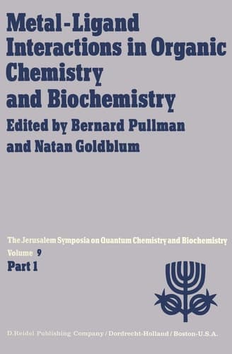 Metal-Ligand Interactions in Organic Chemistry and Biochemistry: Part 1 Proceedings of the Ninth Jerusalem Symposium on Quantum Chemistry and ... 2nd, 1976 (Jerusalem Symposia, 9-1)
