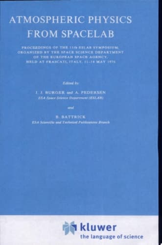 Atmospheric Physics from Spacelab Proceedings of the 11th Eslab Symposium, Organized by the Space Science Department of the European Space Agency, Held at Frascati, Italy, 11–14 May 1976