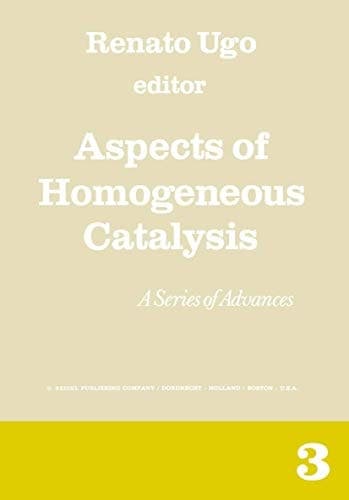 Aspects of Homogeneous Catalysis A Series of Advances