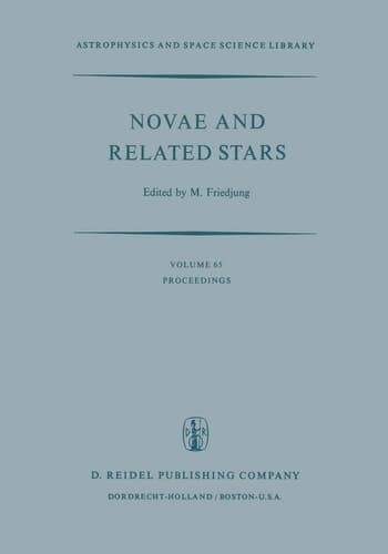 Novae and Related Stars Proceedings of an International Conference Held by the Institut D’Astrophysique, Paris, France, 7 to 9 September 1976