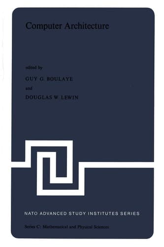 Computer Architecture Proceedings of the NATO Advanced Study Institute held in St. Raphael, France, 12–24 September, 1976