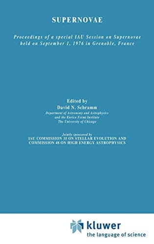 Supernovae: The Proceedings of a Special IAU Session on Supernovae Held on September 1, 1976 in Grenoble, France (Astrophysics and Space Science Library, 66)