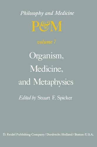 Organism, Medicine, and Metaphysics Essays in Honor of Hans Jonas on his 75th Birthday, May 10, 1978