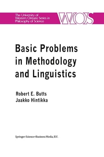 Basic Problems in Methodology and Linguistics Part Three of the Proceedings of the Fifth International Congress of Logic, Methodology and Philosophy of Science, London, Ontario, Canada-1975