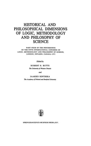 Historical and Philosophical Dimensions of Logic, Methodology and Philosophy of Science Part Four of the Proceedings of the Fifth International Congress of Logic, Methodology and Philosophy of Science, London, Ontario, Canada-1975