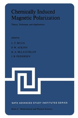 Chemically Induced Magnetic Polarization: Proceedings of the NATO Advanced Study Institute held at Sogesta, Urbino, Italy, April 17–30, 1977 (Nato Science Series C:, 34)