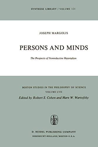 Persons and Minds: The Prospects of Nonreductive Materialism (Boston Studies in the Philosophy and History of Science, 57)
