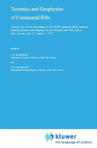 Tectonics and Geophysics of Continental Rifts Volume Two of the Proceedings of the NATO Advanced Study Institute Paleorift Systems with Emphasis on the Permian Oslo Rift, held in Oslo, Norway, July 27 – August 5, 1977
