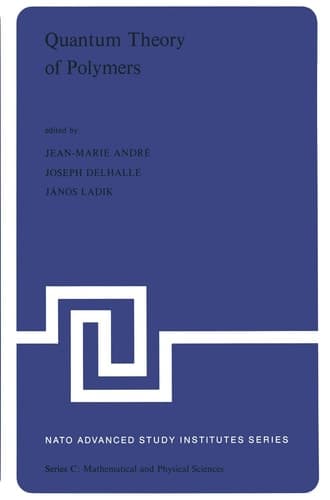 Quantum Theory of Polymers Proceedings of the NATO Advanced Study Institute on Electronic Structure and Properties of Polymers held at Namur, Belgium, 31 August–14 September, 1977