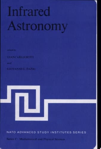Infrared Astronomy Proceedings of the NATO Advanced Study Institute Held at Erice, Sicily, 9-20 July 1977