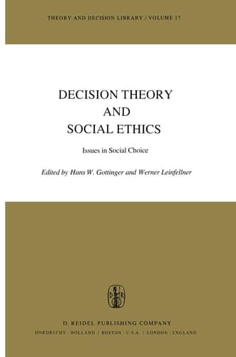 Decision Theory and Social Ethics: Issues in Social Choice (Theory and Decision Library, 17)