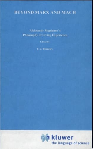 Beyond Marx and Mach Aleksandr Bogdanov’s Philosophy of Living Experience
