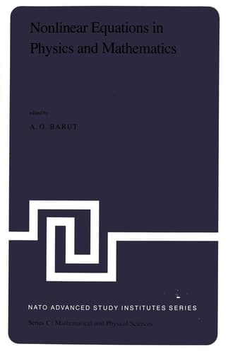 Nonlinear Equations in Physics and Mathematics Proceedings of the NATO Advanced Study Institute held in Istanbul, Turkey, August 1–13, 1977
