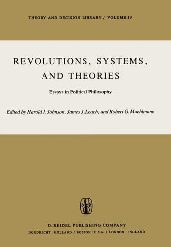 Revolutions, Systems and Theories Essays in Political Philosophy