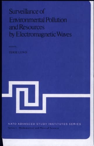 Surveillance of Environmental Pollution and Resources by Electromagnetic Waves Proceedings of the NATO Advanced Study Institute Held in Spåtind, Norway, 9–19 April, 1978