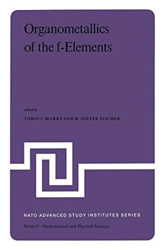 Organometallics of the f-Elements: Proceedings of the NATO Advanced Study Institute held at Sogesta, Urbino, Italy, September 11–22, 1978 (Nato Science Series C:, 44)
