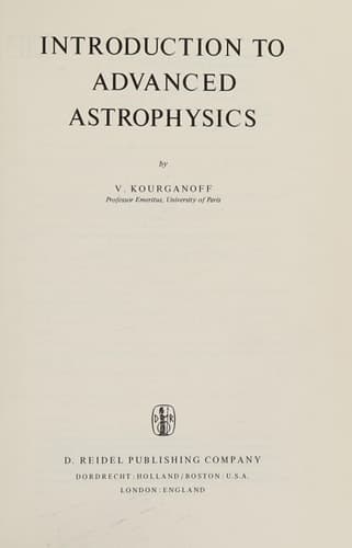Introduction to Advanced Astrophysics (Geophysics and Astrophysics Monographs, 17)