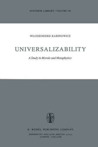 Universalizability: A Study in Morals and Metaphysics (Synthese Library, 141)