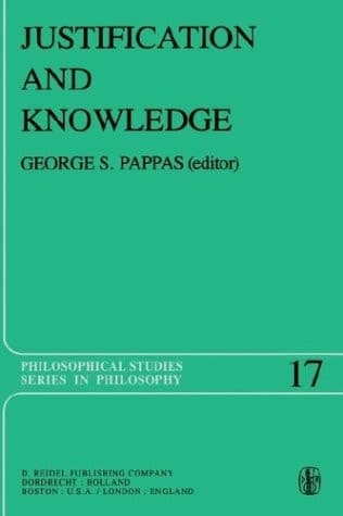 Justification and Knowledge: New Studies in Epistemology (Philosophical Studies Series, 17)