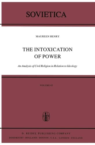 The Intoxication of Power: An Analysis of Civil Religion in Relation to Ideology (Sovietica, 43)