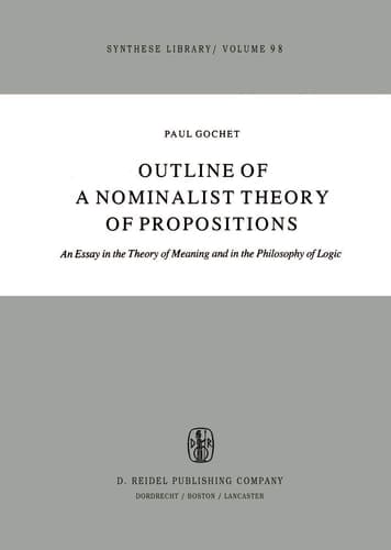 Outline of a Nominalist Theory of Propositions: An Essay in the Theory of Meaning and in the Philosophy of Logic (Synthese Library, 98)