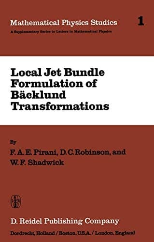 Local Jet Bundle Formulation of Bäckland Transformations: With Applications to Non-Linear Evolution Equations (Mathematical Physics Studies, 1)