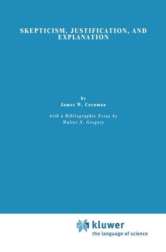 Skepticism, Justification, and Explanation (Philosophical Studies Series, 18)