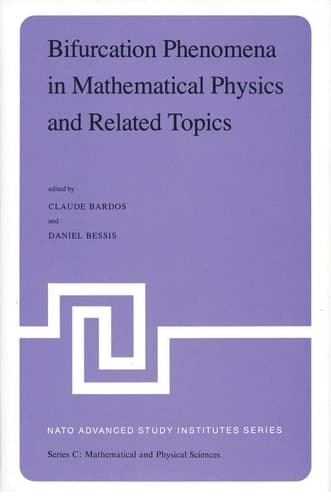 Bifurcation Phenomena in Mathematical Physics and Related Topics Proceedings of the NATO Advanced Study Institute held at Cargèse, Corsica, France, June 24–July 7, 1979