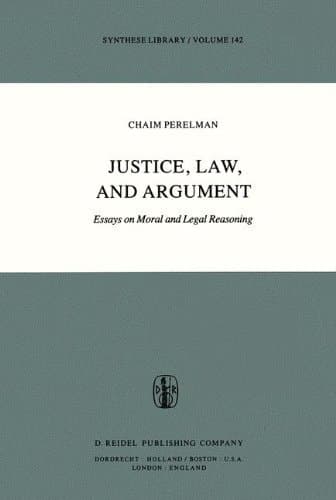 Justice, Law, and Argument Essays on Moral and Legal Reasoning
