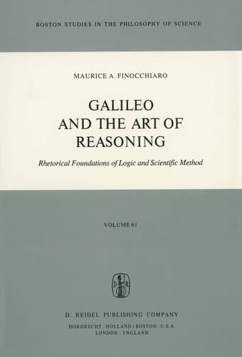 Galileo and the Art of Reasoning Rhetorical Foundation of Logic and Scientific Method