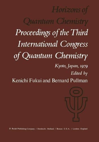 Horizons of Quantum Chemistry Proceedings of the Third International Congress of Quantum Chemistry Held at Kyoto, Japan, October 29 – November 3, 1979
