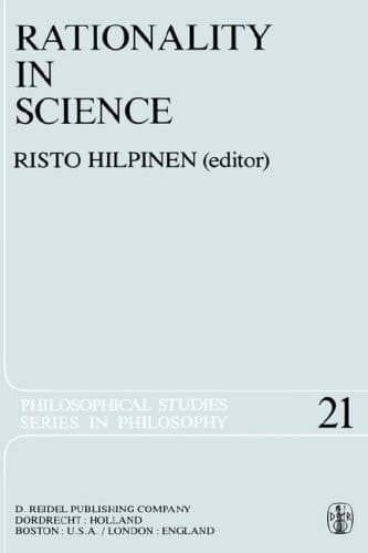 Rationality in Science: Studies in the Foundations of Science and Ethics (Philosophical Studies Series, 21)
