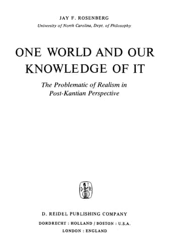 One World and Our Knowledge of It: The Problematic of Realism in Post-Kantian Perspective (Philosophical Studies Series, 23)