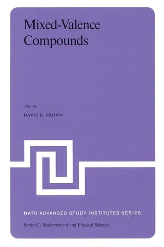 Mixed-Valence Compounds: Theory and Applications in Chemistry, Physics, Geology,and Biology (Nato Science Series C:, 58)
