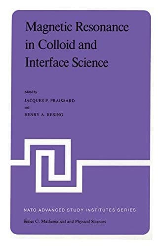 Magnetic Resonance in Colloid and Interface Science: Proceedings of a NATO Advanced Study Institute and the Second International Symposium held at ... – July 7, 1979 (Nato Science Series C:, 61)