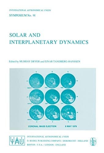 Solar and Interplanetary Dynamics (International Astronomical Union Symposia, 91)