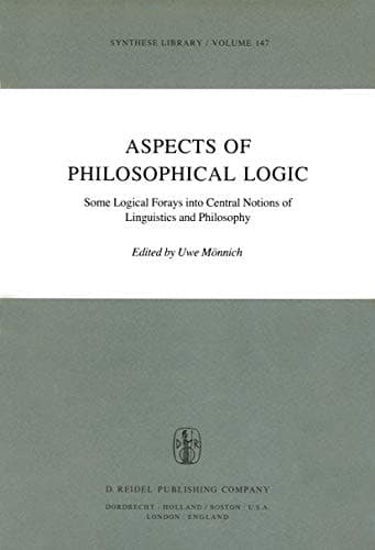 Aspects of Philosophical Logic Some Logical Forays into Central Notions of Linguistics and Philosophy
