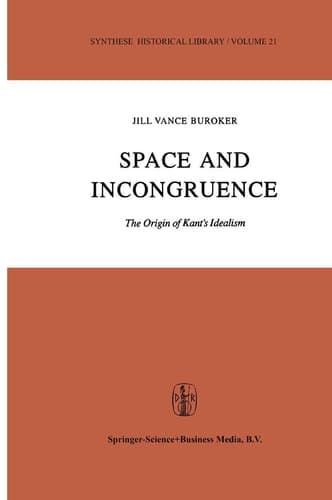 Space and Incongruence The Origin of Kant's Idealism
