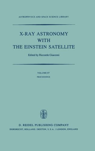 X-Ray Astronomy with the Einstein Satellite: Proceedings of the High Energy Astrophysics Division of the American Astronomical Society Meeting on ... (Astrophysics and Space Science Library, 87)