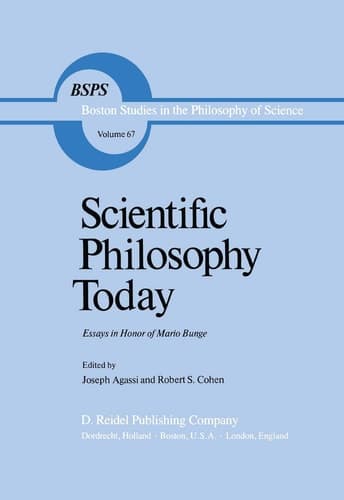 Scientific Philosophy Today: Essays in Honor of Mario Bunge (Boston Studies in the Philosophy and History of Science, 67)