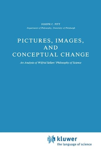 Pictures, Images, and Conceptual Change An Analysis of Wilfrid Sellars' Philosophy of Science