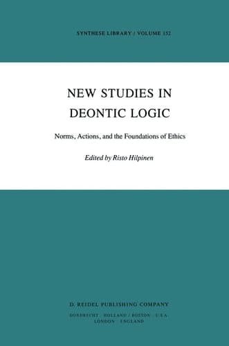 New Studies in Deontic Logic: Norms, Actions, and the Foundations of Ethics (Synthese Library, 152)