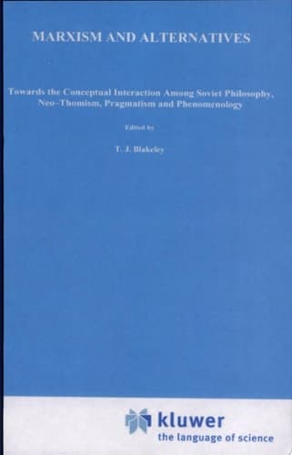 Marxism and Alternatives Towards the Conceptual Interaction Among Soviet Philosophy, NeoThomism, Pragmatism, and Phenomenology