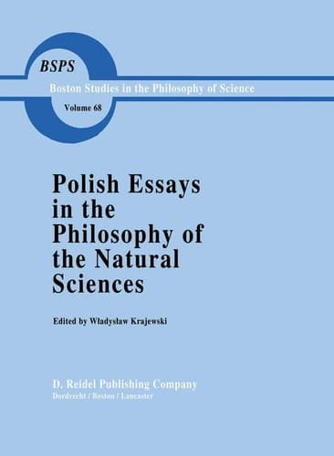 Polish Essays in the Philosophy of the Natural Sciences (Boston Studies in the Philosophy and History of Science, 68)