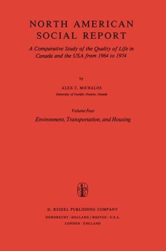Environment, Transportation, and Housing A Comparative Study of the Quality of Life in Canada and the USA from 1964 to 1974. Vol. 4: Environment, Transportation and Housing