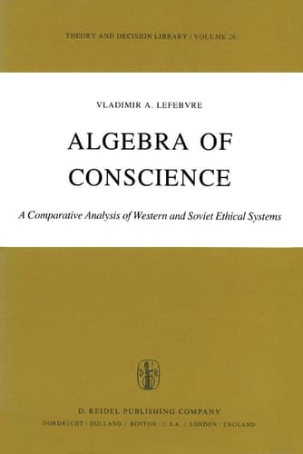 Algebra of Conscience A Comparative Analysis of Western and Soviet Ethical Systems